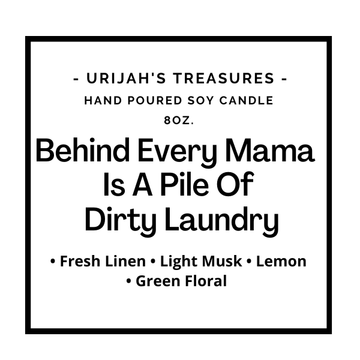 https://urijahstreasures.com/cdn/shop/products/behind-every-mama-is-a-pile-of-dirty-laundry-candle-773768.png?v=1664772089&width=360