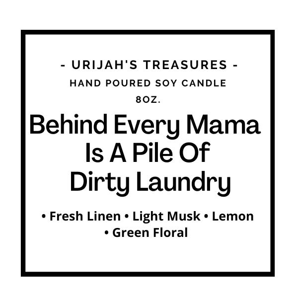 Behind Every Mama Is A Pile Of Dirty Laundry Candle - Urijah's TreasuresUrijah's TreasurescandleNew Arrivals