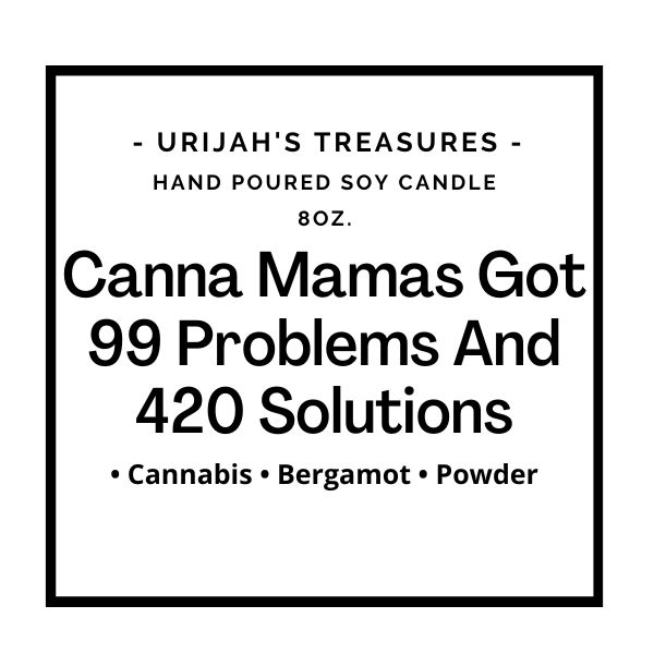 Canna Mamas Got 99 Problems & 420 Solutions Candle - Urijah's TreasuresUrijah's TreasurescandleNew Arrivals