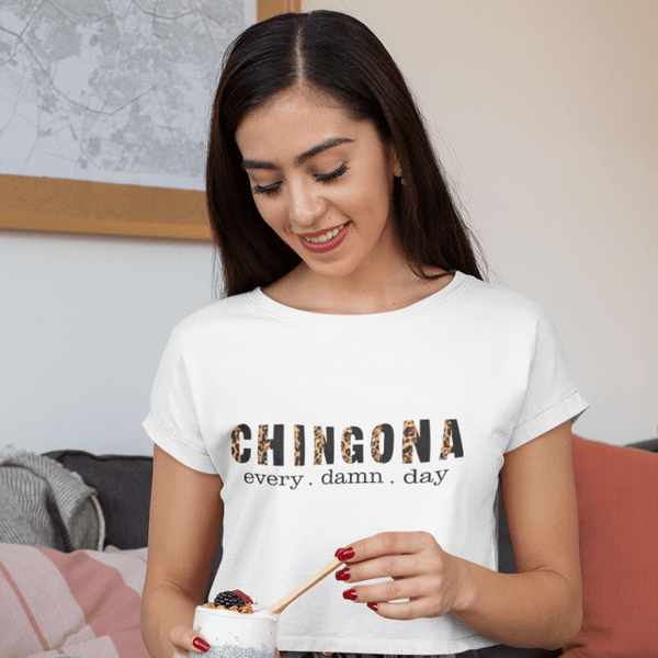 Chingona Every Damn Day T-Shirt - Urijah's TreasuresUrijah's TreasuresLatina