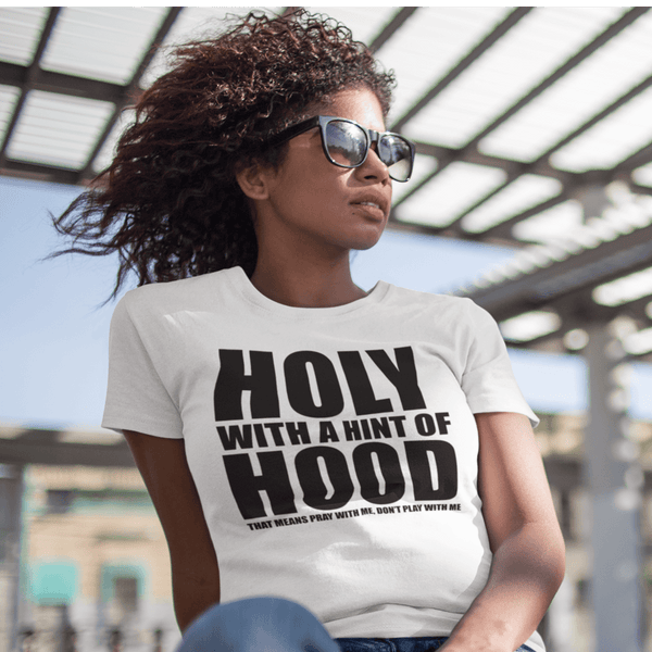 Holy With A Hint Of Hood-That Means Pray With Me Don't Play With Me T-Shirt - Urijah's TreasuresUrijah's TreasuresBlack And WhiteChristian