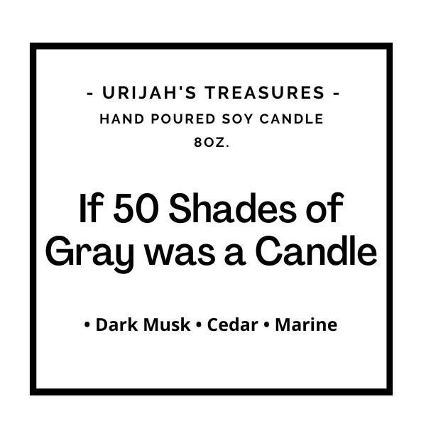If 50 Shades Of Gray Was A Candle - Urijah's TreasuresUrijah's Treasurescandle