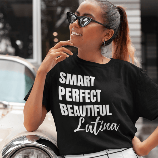 Smart Perfect Beautiful Latina T-Shirt - Urijah's TreasuresUrijah's TreasuresLatina