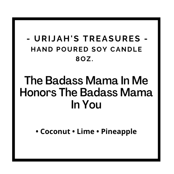 The Badass Mama In Me Honors The Badass Mama In You Candle - Urijah's TreasuresUrijah's TreasurescandleNew Arrivals