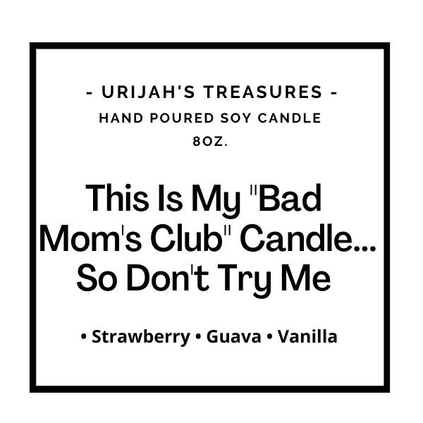 This Is My "Bad Mom's Club" Candle...So Don't Try Me - Urijah's TreasuresUrijah's Treasurescandle