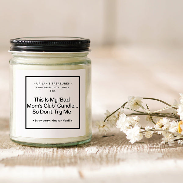 https://urijahstreasures.com/cdn/shop/products/this-is-my-bad-moms-club-candleso-dont-try-me-858869_grande.jpg?v=1668597438