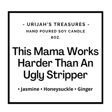 https://urijahstreasures.com/cdn/shop/products/this-mama-works-harder-than-an-ugly-stripper-candle-958982.png?v=1668597444&width=360